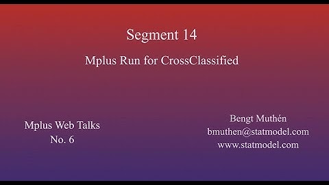 Using Mplus To Do Dynamic Structural Equation Modeling - Segment 14, Mplus Run for CrossClassified