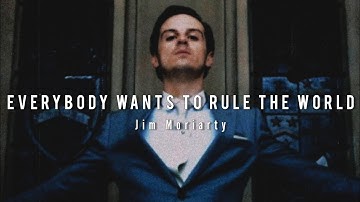 James Moriarty // Everybody Wants To Rule The World