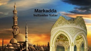 Markadda Sultanlar Yatar