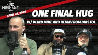 KMS LIVE - April 21, 2025  One Final Hug Part 2 ft. Blind Mike & Kevin From Bristol