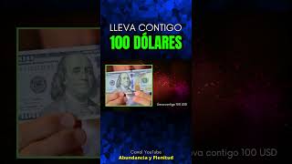 LLEVA CONTIGO 100 DÓLARES Y ¡ATRAE LA ABUNDANCIA!