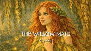 Erutan  The Willow Maid s