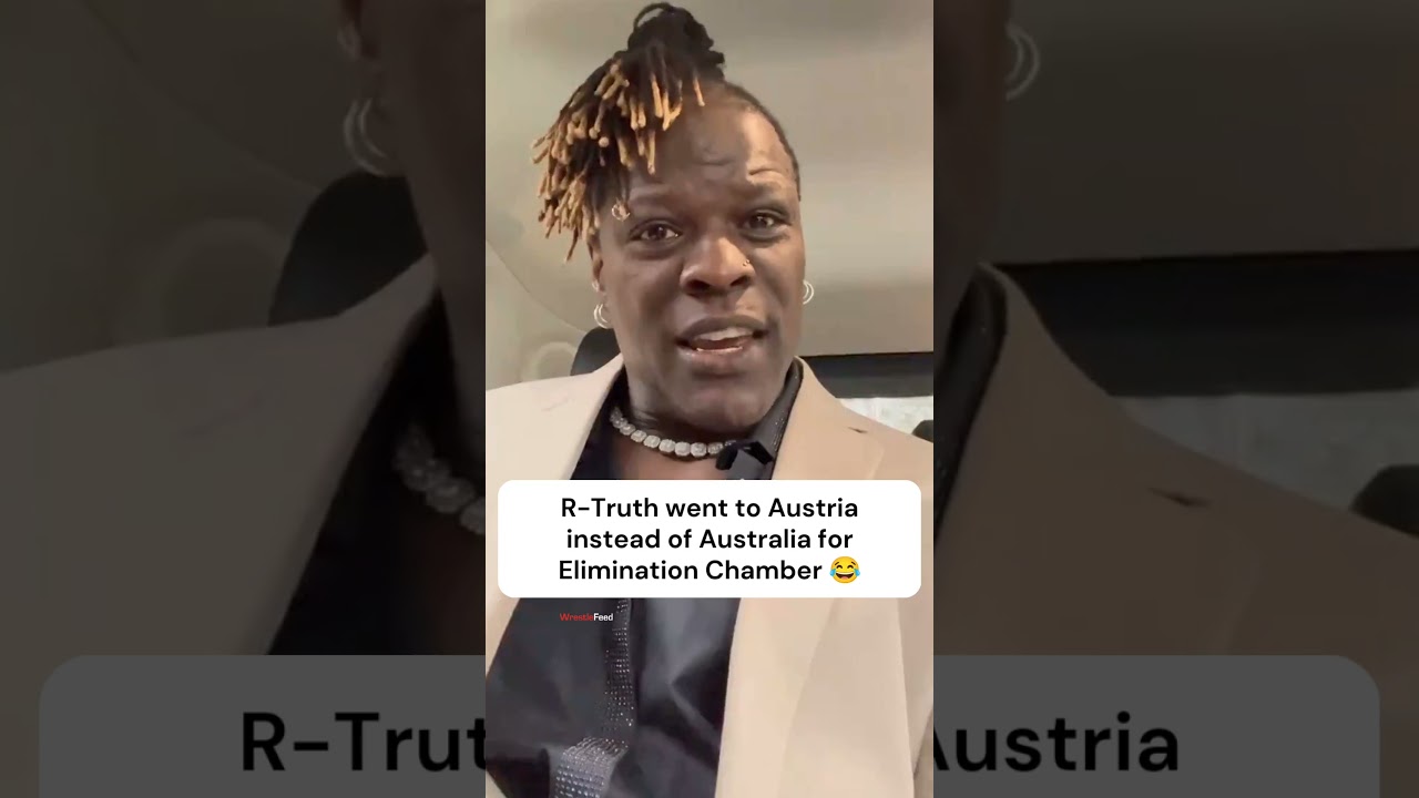 R-Truth went to Austria instead of Australia for Elimination Chamber