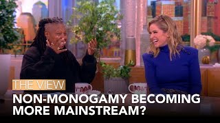 Non-Monogamy Becoming More Mainstream? | The View