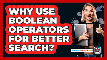 Why Use Boolean Operators For Better Search? - SearchEnginesHub.com