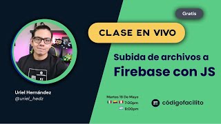 Clase gratis: Subir archivos con Firebase