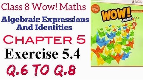 Exercise 5.4 Q.6 to Q.8 Class 8 Wow Maths