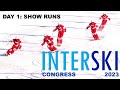 INTERSKI 2023 - DAY 1 / Show Runs