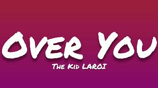 The Kid LAROI- Over You (Lyrics)