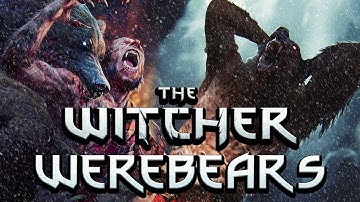 What Are Werebears? (Berserkers) - Witcher Lore  - Witcher 3 lore - Witcher Monster Lore