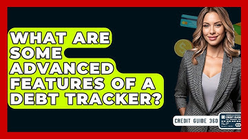 What Are Some Advanced Features Of A Debt Tracker? - CreditGuide360.com