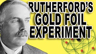 Rutherford's atom and the Gold Foil Experiment