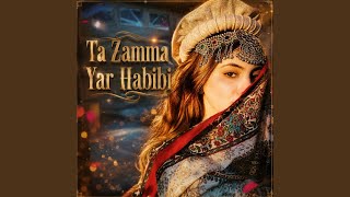 Ta Zamma Yar Habibi