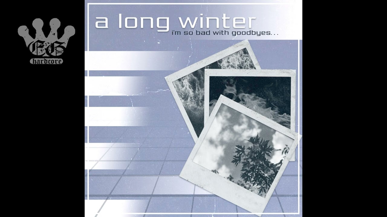 EGxHC] A Long Winter - Im So Bad With Goodbyes​.​.​. - 2024 (Full