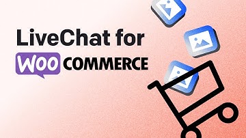 LiveChat for WooCommerce