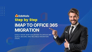 IMAP to Office 365 Migration with EdbMails  | Complete Tutorial