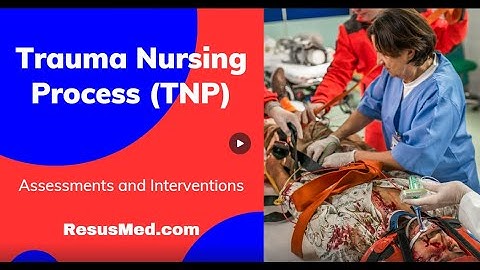 Review of Trauma Nursing Process (TNP) for TNCC Course