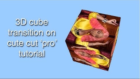 how to make the 3D cube transition on cute cut ‘pro’