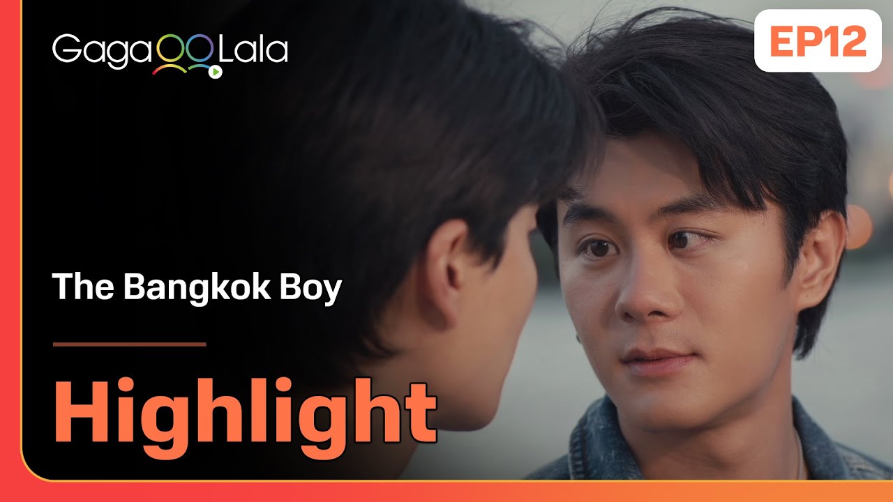 I need to become a player, so I won't lose anyone again! in《The Bangkok Boy》EP12 on GagaOOLala!