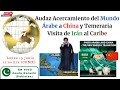 Audaz Acercamiento del Mundo Árabe a China y Temeraria Visita de Irán al Caribe | Alfredo Jalife