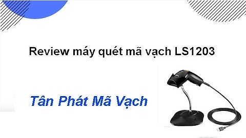 Review máy quét mã vạch ZEBRA LS1203