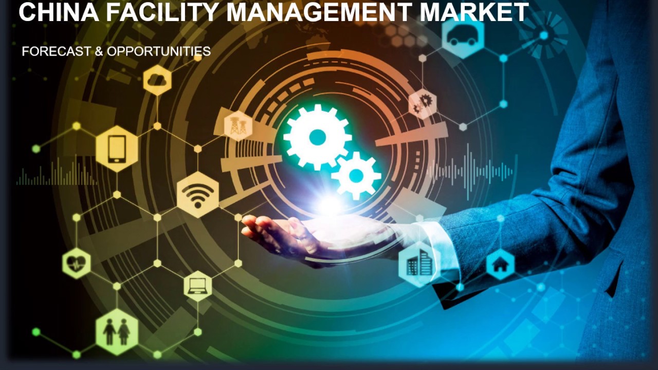 China Facility Management Market Size, Share & Market Forecast 2024 - TechSci Research