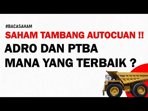 Saham Tambang Auto Cuan ! ADRO dan PTBA, Mana yang Terbaik ?