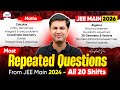 🔎 All 20 Shifts: Most Repeated MATHS Questions From JEE 2024 for JEE Main 2026 | Must-Solve!