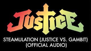 Video thumbnail of "Justice - Steamulation (Justice vs. Gambit) [Official Audio]"