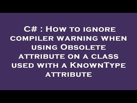 C# : How to ignore compiler warning when using Obsolete attribute on a class used with a KnownType a