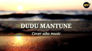 Punuk Dijaya - Dudu Mantune (cover aiko music Mp3 Lirik)