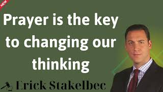 Prayer is the key to changing our thinking - Erick Stakelbeck