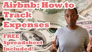Airbnb 101 Guide - How To Manage Expenses w/ FREE Spreadsheet! | Episode 12