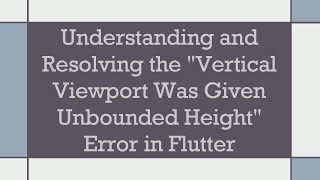 Famous Understanding and Resolving the "Vertical Viewport Was Given Unbounded Height" Error in Flutter Wealth
