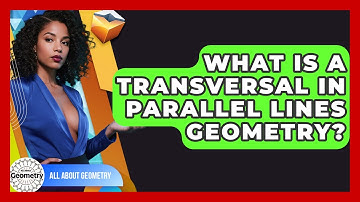 What Is A Transversal In Parallel Lines Geometry? - All About Geometry