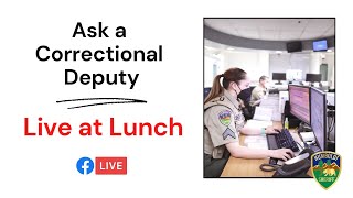 Live at Lunch | Ask a Correctional Deputy