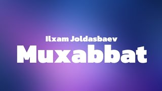 Ilxam Joldasbaev Muxabbat karaoke