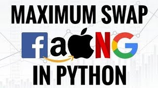 Famous LEETCODE - MAXIMUM SWAP IN PYTHON Wealth
