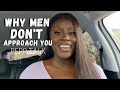 10 Reasons He Don’t Approach You