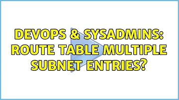 DevOps & SysAdmins: Route Table Multiple Subnet Entries?