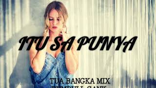 Itu sa punya - tua bangka mix x rumbull gank