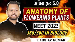 Anatomy of Flowering Plants in One Shot | Antim Yudh 3.O | NEET 2023