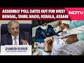Election Dates | Assembly Poll Dates Out For West Bengal, Tamil Nadu, Kerala, Assam And Puducherry