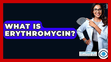 What Is Erythromycin? - Optometry Knowledge Base