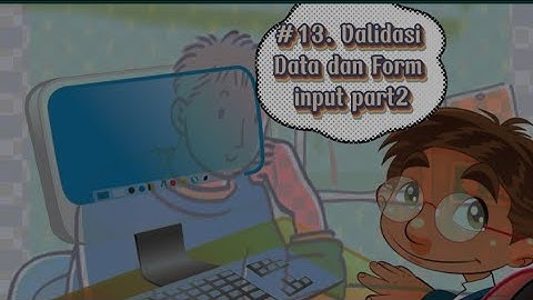 #13. Validasi Data dan Form Input part2