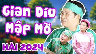 HÀI 2024 | GIAN DÍU MẬP MỜ FULL HD | Cười Đau Bụng với Quang Tèo, Xuân Nghĩa, Thanh Hương