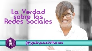 La Verdad sobre Las Redes Sociales por Gaby Castellanos