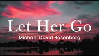 Let Her Go | Michael David Rosenberg | Passenger | Sad Romantic Song