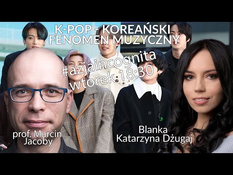                     K-pop - koreański fenomen muzyczny prof. Marcin Jacoby - Blanka Dżugaj #AzjaIncognita
                              