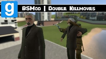 Gmod Addon Showcase - BSMod | Double Killmoves